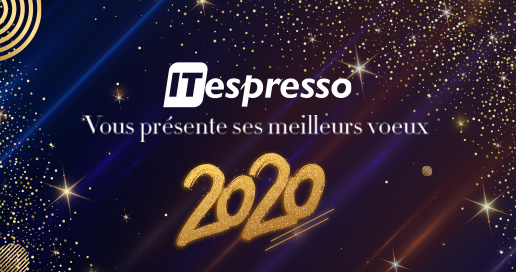 ITespresso.fr vous présente ses meilleurs voeux pour 2020