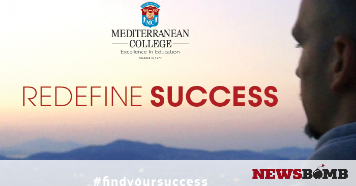 Mediterranean College - REDEFINE SUCCESS: Σπούδασε στο 1o Πανεπιστημιακό Κολλέγιο στην Ελλάδα - Newsbomb - Ειδησεις