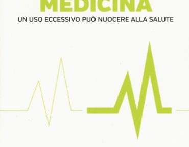 Troppa Medicina. La fretta di guarire e il marketing della paura