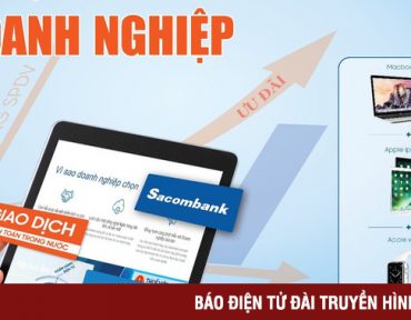 Dịch vụ ngân hàng hiện đại dành cho doanh nghiệp tại Sacombank